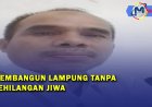 Membangun Lampung Tanpa Kehilangan Jiwa, 62 Tahun Provinsi Lampung