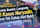 Polresta Bandar Lampung SP3 Kasus Nuryadin, Alasan Tak Cukup Alat Bukti
